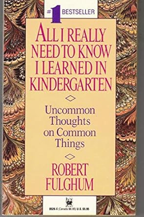 All I Really Need To Know I Learned In Kindergarten