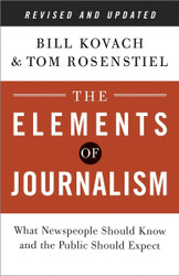 The Elements of Journalism Revised and Updated 3rd Edition