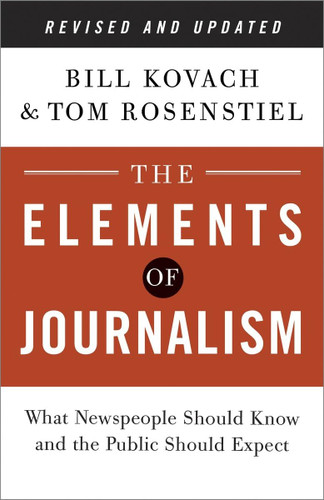 The Elements of Journalism Revised and Updated 3rd Edition