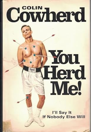 You Herd Me!: I'll Say It If Nobody Else Will