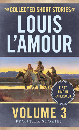 The Collected Short Stories of Louis L'Amour Volume 3