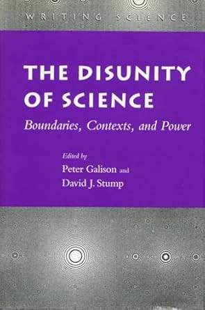 The Disunity of Science: Boundaries Contexts and Power