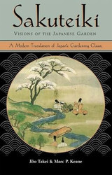Sakuteiki Visions of the Japanese Garden