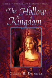 The Hollow Kingdom: Book I The Hollow Kingdom Trilogy