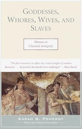Goddesses Whores Wives and Slaves