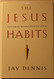 The Jesus Habits