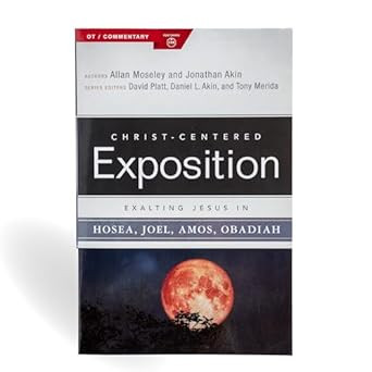 Exalting Jesus in Hosea Joel Amos Obadiah