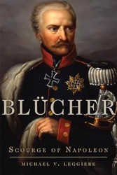 Blucher (Campaigns and Commanders Series) (Volume 41)
