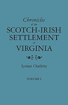 Chronicles of the Scotch-Irish Settlement in Virginia. Extracted