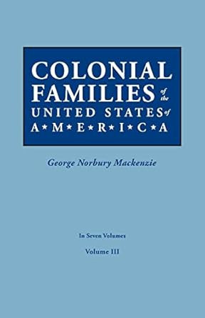 Colonial Families of the United States of America Volume III