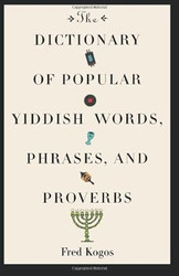 The Dictionary Of Popular Yiddish Words Phrases And Proverbs