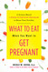 What to Eat When You Want to Get Pregnant