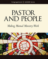 Pastor and People: Making Mutual Ministry Work