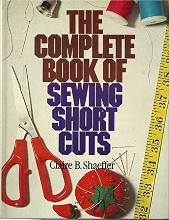 The Complete Book of Sewing Shortcuts