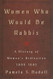 Women Who Would Be Rabbis