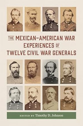 The Mexican-American War Experiences of Twelve Civil War