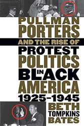Pullman Porters and the Rise of Protest Politics in Black