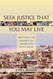 Seek Justice That You May Live