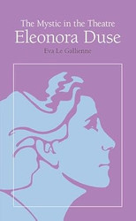 The Mystic in the Theatre: Eleonora Duse