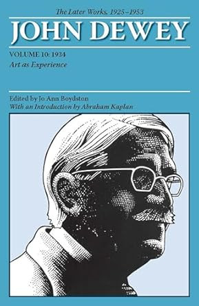 The Later Works of John Dewey Volume 10 1925 - 1953