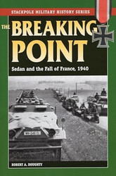 The Breaking Point: Sedan and the Fall of France 1940