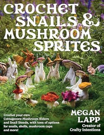 Crochet Snails and Mushroom Sprites