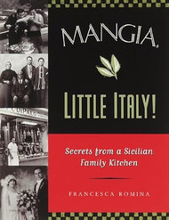 Mangia Little Italy!: Secrets from a Sicilian Family Kitchen