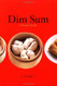 Dim Sum: A Pocket Guide
