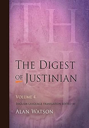 The Digest of Justinian Volume 4