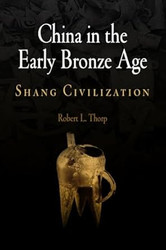 China in the Early Bronze Age: Shang Civilization
