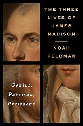 The Three Lives of James Madison