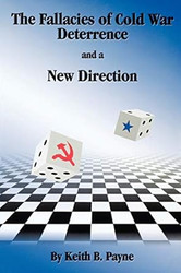 The Fallacies of Cold War Deterrence and a New Direction