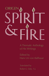 Origen: Spirit and Fire: A Thematic Anthology of His Writings