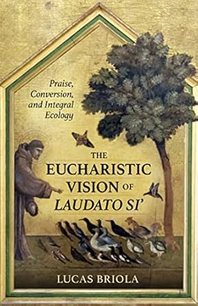 The Eucharistic Vision of Laudato Si'