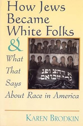 How Jews Became White Folks and What That Says About Race