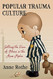 Popular Trauma Culture