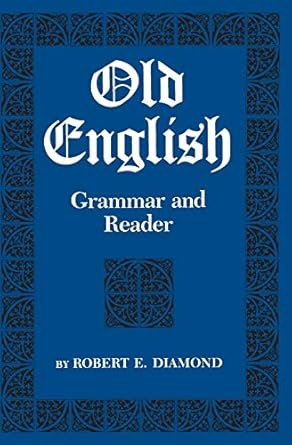 Old English: Grammar and Reader