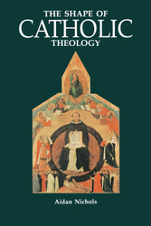 The Shape of Catholic Theology