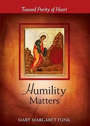 Humility Matters: Toward Purity of Heart
