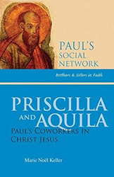 Priscilla and Aquila: Paul's Coworkers in Christ Jesus
