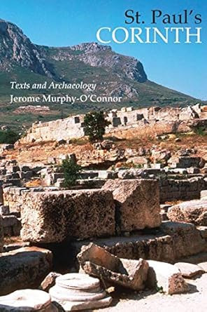 St. Paul's Corinth: Texts and Archaeology St. Paul's Corinth: Texts and Archaeology