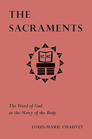 The Sacraments - The Word of God at the Mercy of the Body