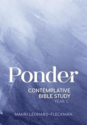 Ponder: Contemplative Bible Study for Year C