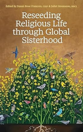 Reseeding Religious Life through Global Sisterhood