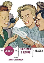 The Gender and Consumer Culture Reader
