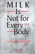 Milk Is Not for Every Body