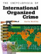 The Encyclopedia Of International Organized Crime The Encyclopedia Of International Organized Crime