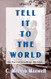 Tell It to the World