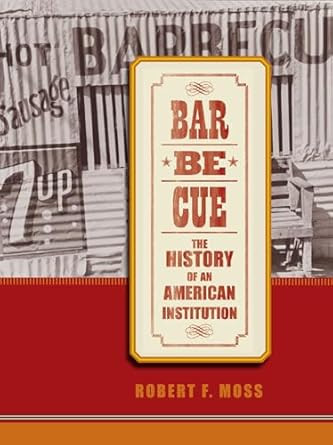 Barbecue: The History of an American Institution