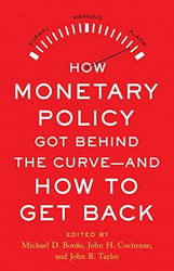 How Monetary Policy Got Behind the Curve?and How to Get Back
